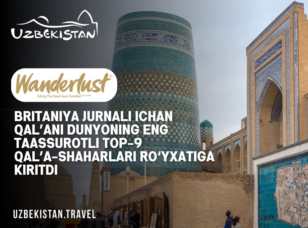 Britaniya jurnali Ichan qal’ani dunyoning eng taassurotli TOP-9 qal’a-shaharlari ro‘yxatiga kiritdi