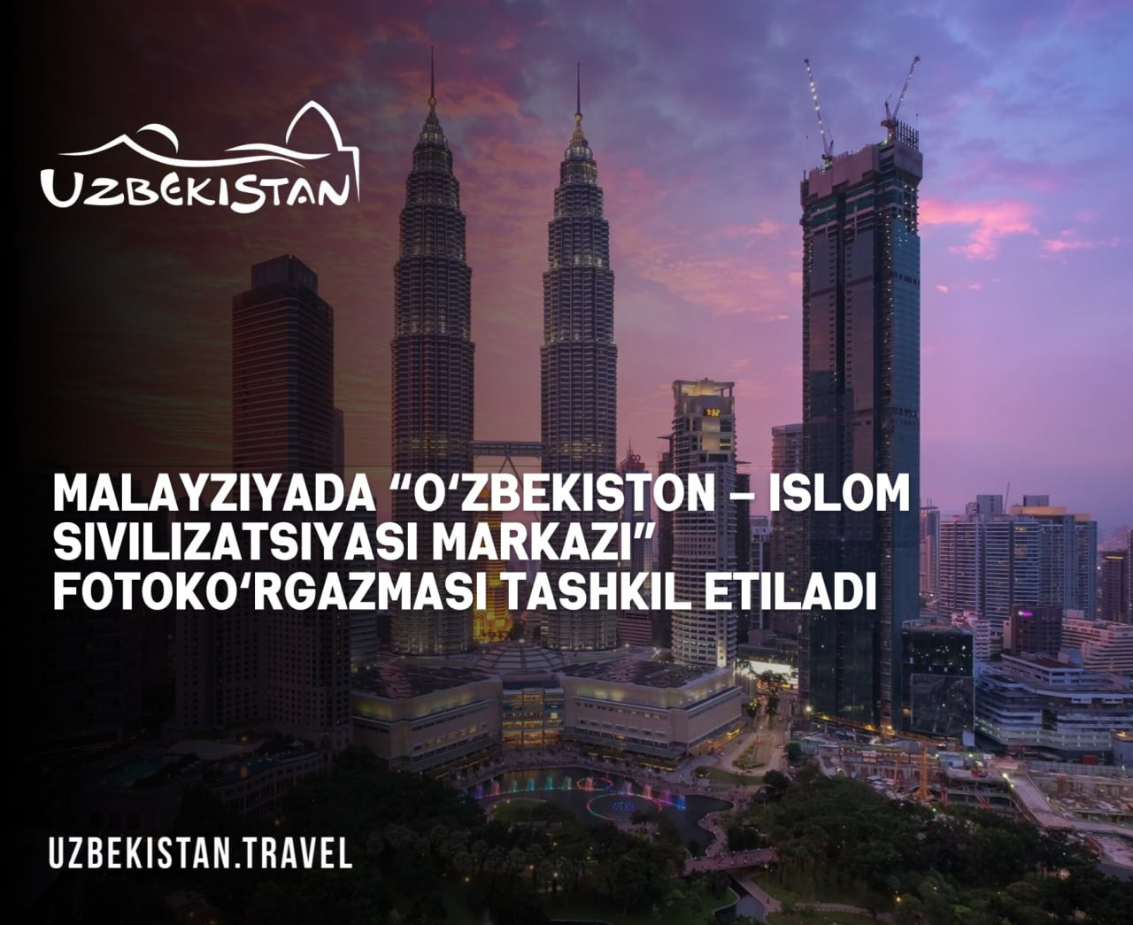 Malayziyada “O‘zbekiston – Islom sivilizatsiyasi markazi” fotoko‘rgazmasi tashkil etiladi