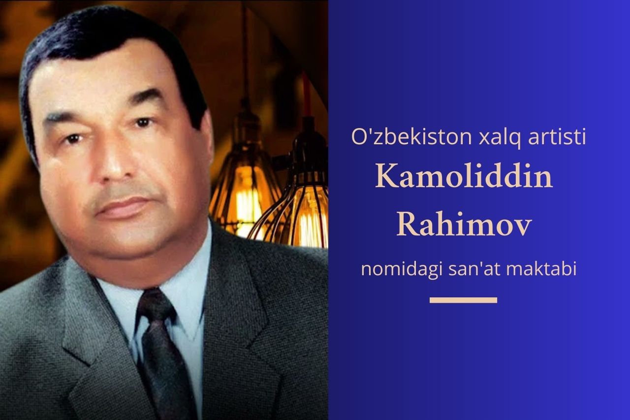 Namanganda O‘zbekiston xalq artisti Kamoliddin Rahimov nomidagi san’at maktabi tashkil etiladi