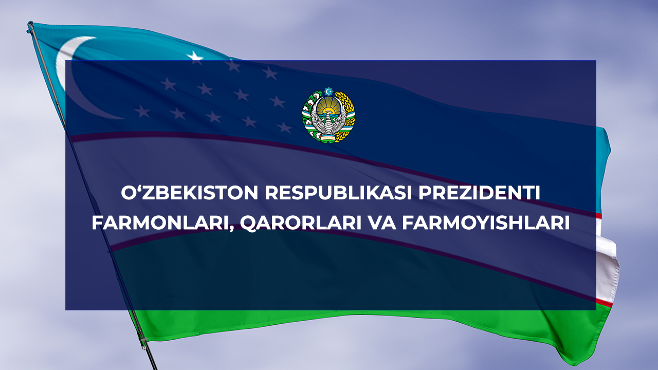 Prezident Farmonlari, qarorlari va farmoyishlari